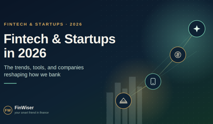 Fintech and startups in 2026 — the trends, tools, and companies reshaping how we bank