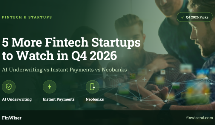 5 fintech startups to watch in Q4 2026 — team reviewing AI underwriting, instant payments, and neobank options on a green FinWiser banner